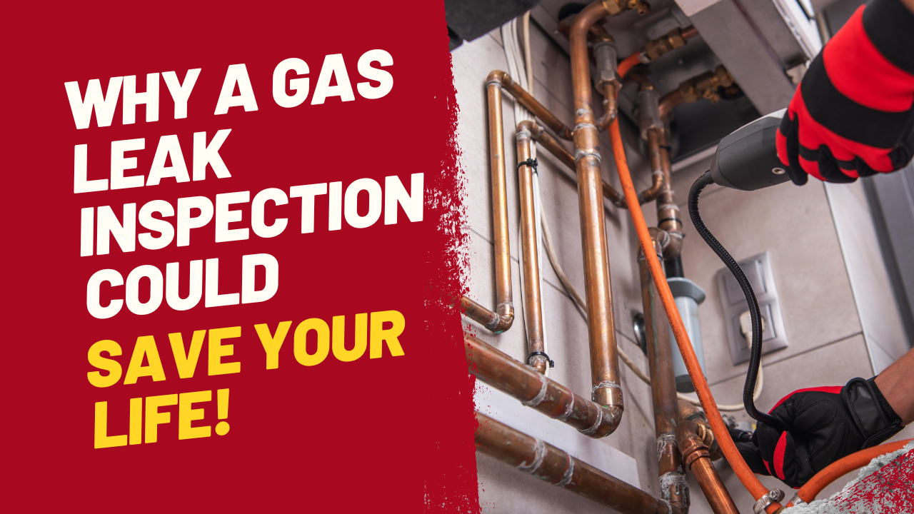 Why a Gas Leak Inspection Could Save Your Life!